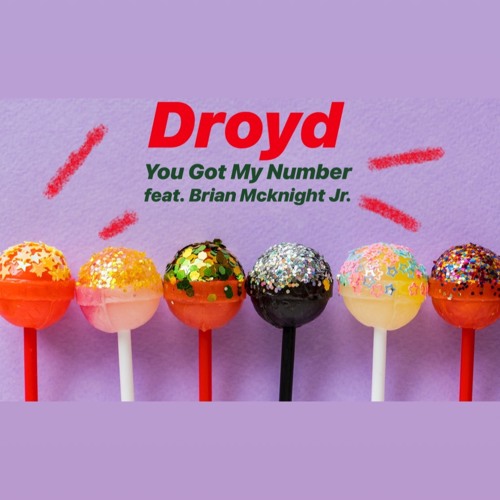 You Got My Number (feat. Brian Mcknight Jr.) Prod. By Droyd X Ty Steez