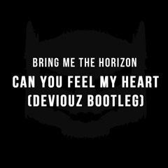 Bring Me The Horizon - Can You Feel My Heart (Deviouz Bootleg)