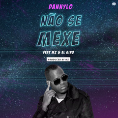 Dannylo ft. Mz & El Gino - Não Se Mexe