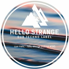 cue matic - hello strange podcast #345
