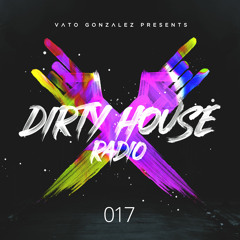 Dirty House Radio #017
