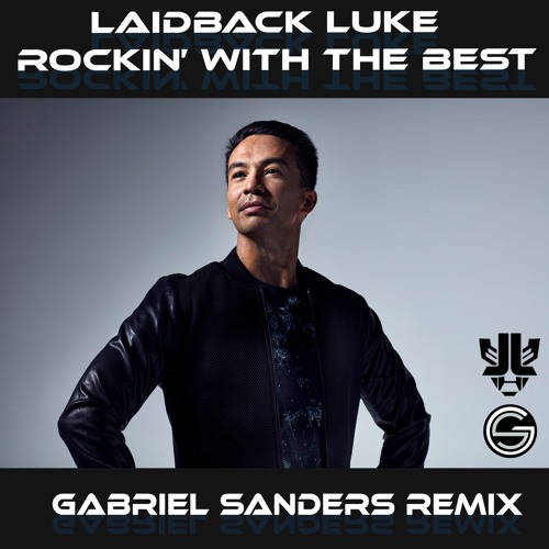 LaidBack Luke Rocking With The Best (Gabriel Sanders Remix)