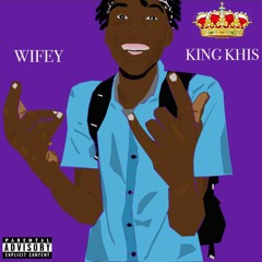 King Khis - Wifey (Prod. Cashmoney AP)