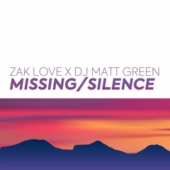 Zak Love x DJ Matt Green - Missing/Silence