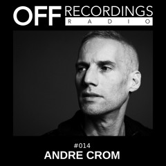 OFF Recordings Radio 014 with Andre Crom