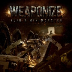 Zuin X MINIMONSTER - Weaponize (Original Mix)
