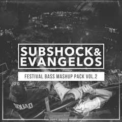 Subshock and Evangelos Festival Bass Mashup Pack vol. 2 (FREE DOWNLOAD)