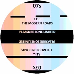 PLZ007S - F.E.L. - THE MODERN ROADS (PLEASURE ZONE)