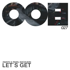 2ways X Pavel Shchukin - Let`s Get! (Original Mix) CUT