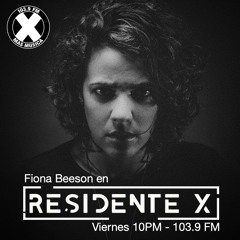 Dj set Residente X mixed by Fiona Beeson - August 2018  - La X más música 103.9