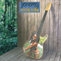 Métis India - Jérémy (remastered 2018)