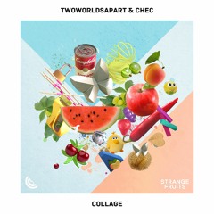 TwoWorldsApart & Chec - Collage 🍉
