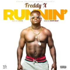 Freddy X - Runnin Prod By CMOBb Mixed By Ipappibeat