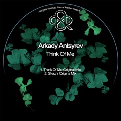 Arkady Antsyrev - Think Of Me (Original Mix)