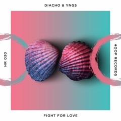 Diacho & Yngs - Fight For Love 🐚
