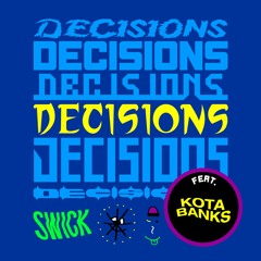 Swick - Decisions (feat. Kota Banks)