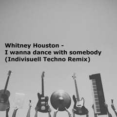 Whitney Houston - I wanna dance with somebody (Indivisuell Techno Remix)