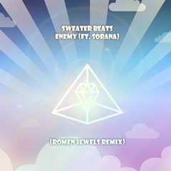 Sweater Beats - Enemy Ft. Sorana (Romen Jewels Remx)