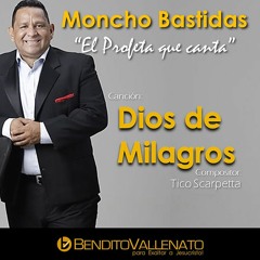 MONCHO BASTIDAS - Dios de milagros