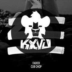 Zhu - Faded [KXVU Cub Chop Mix] [Free Download]