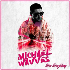 Michael Wavves - Over Everything... (feat. John Wolf)