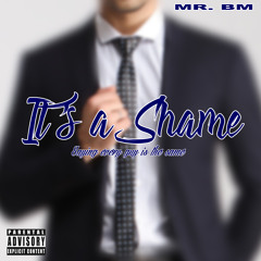 It's a Shame (EVERY GUY IS THE SAME)