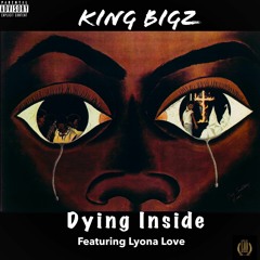 DYING INSIDE Featuring Lyona Love