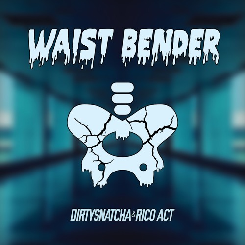 DirtySnatcha & Rico Act - Waist Bender