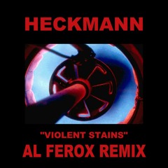 Heckmann "Violent Stains" Al Ferox remix excerpt