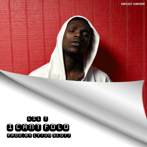 Lil' T - I Can't Fold (Prod. Lytton Scott)