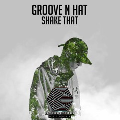 Groove N Hat - Shake That ( Original Mix ) [ FREE DOWNLOAD ]