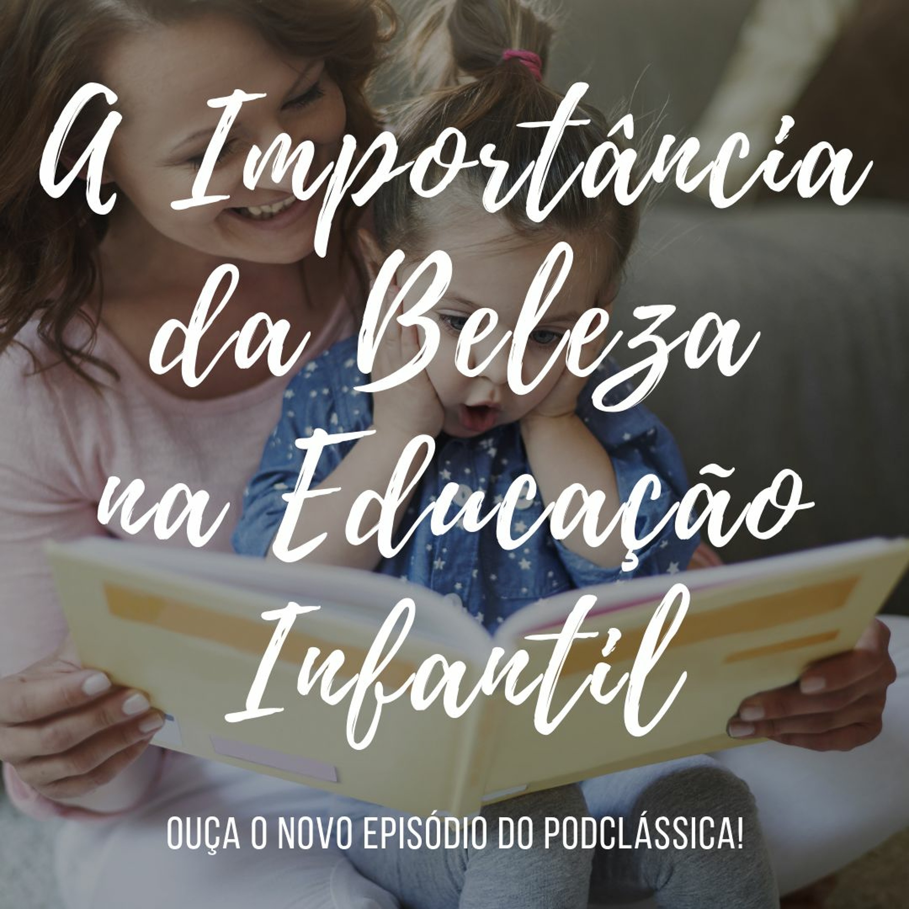 #PodClássica - Episódio 06 - A Importância da Beleza na Educação Infantil episode artwork