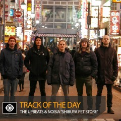 Track of the Day: The Upbeats & Noisia “Shibuya Pet Store”