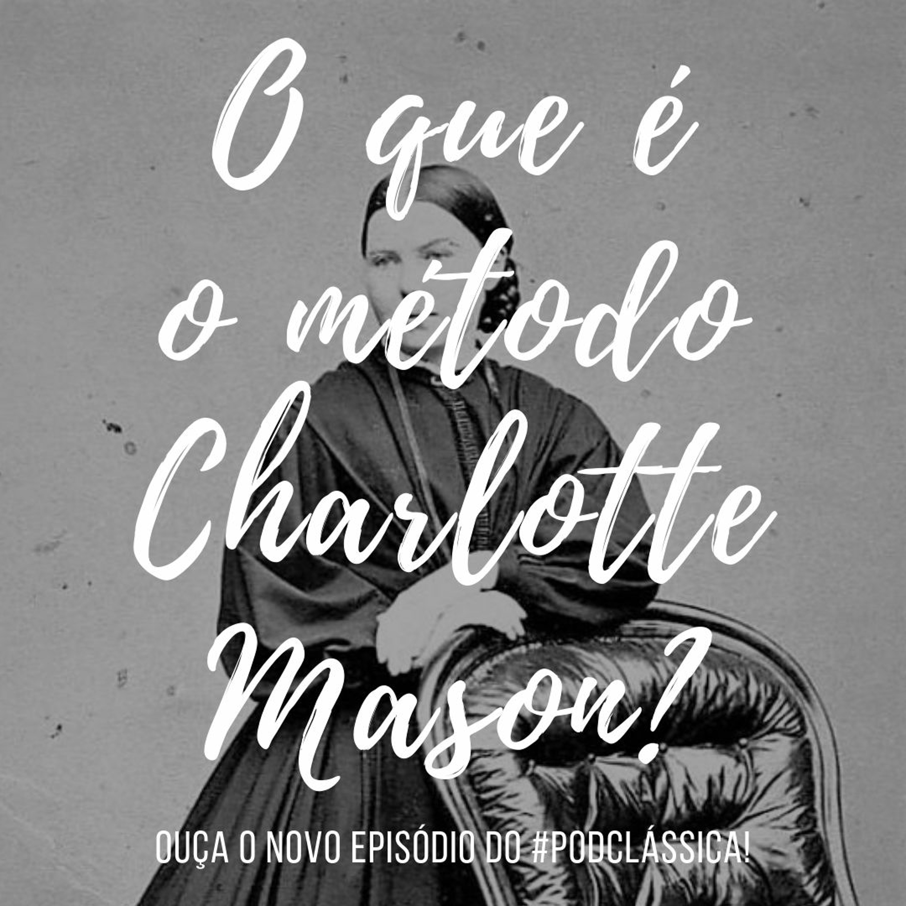 #PodClássica - Episódio 03 - O que é o método Charlotte Mason? episode artwork