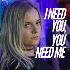 I Need You, You Need Me