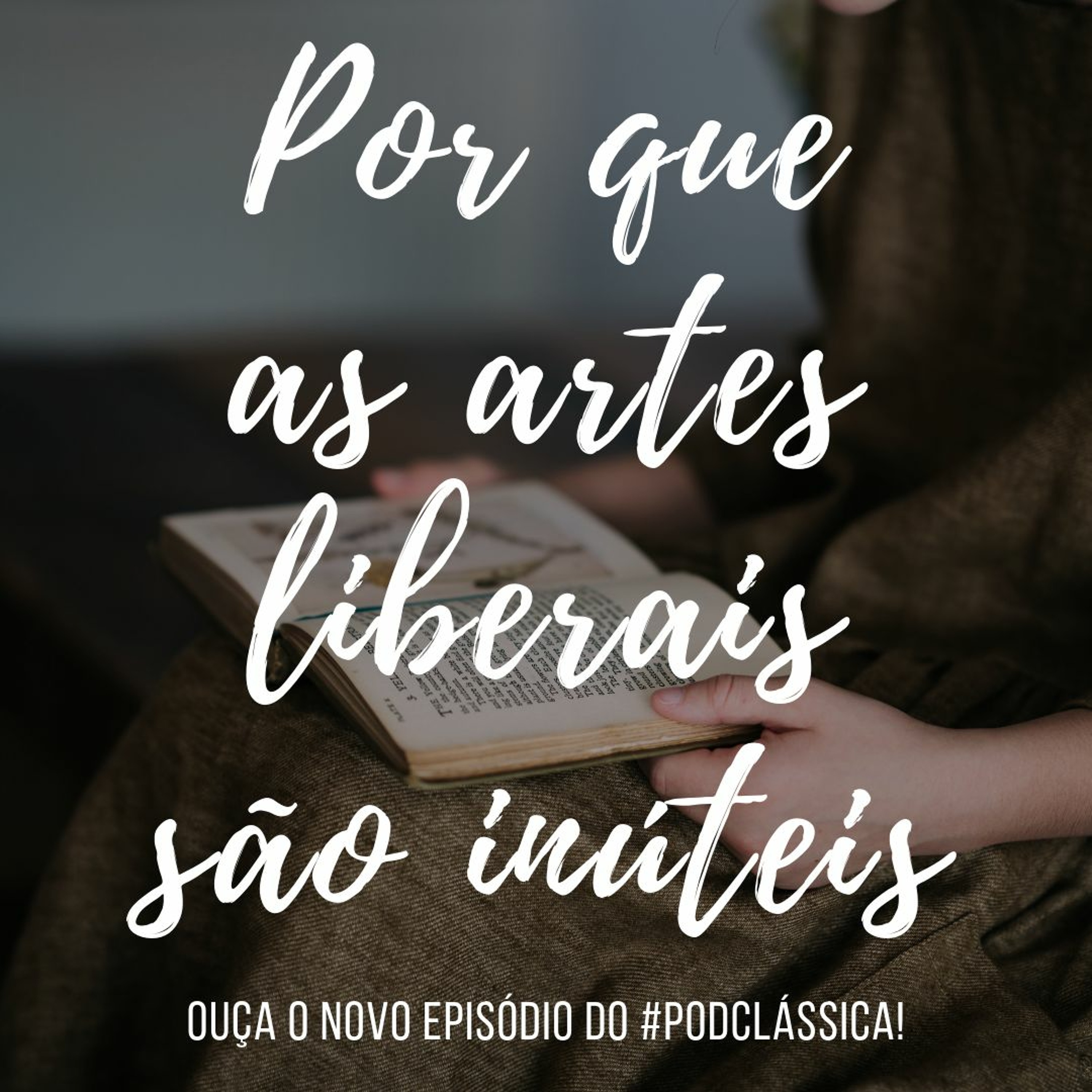 #PodClássica - Episódio 02 - Por que as Artes Liberais são inúteis episode artwork