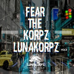 Lunakorpz Presents FEAR THE KORPZ Vol 5