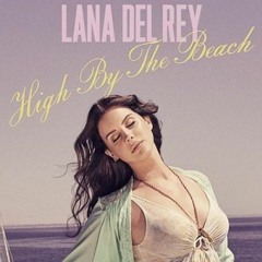 Lana Del Rey - High By The Beach (Katuchat Remix)