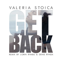 Valeria Stoica - Get Back (Lorin Rymbu & Denis Rynda Remix)