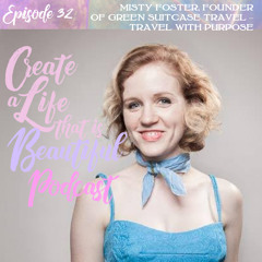 CLB 032: Misty Foster, Founder of Green Suitcase Travel - Travel On Purpose