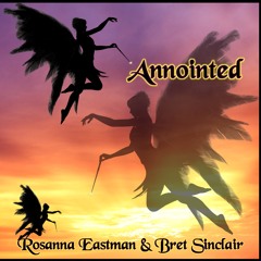 Annointed - Rosanna Eastman & Bret Sinclair