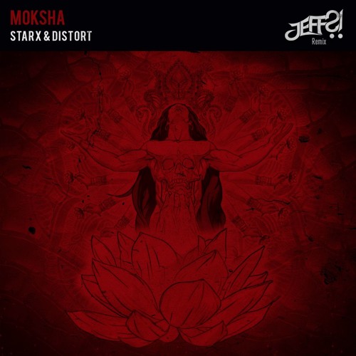 Starx & Distort - Moksha (JEFF?! Remix)
