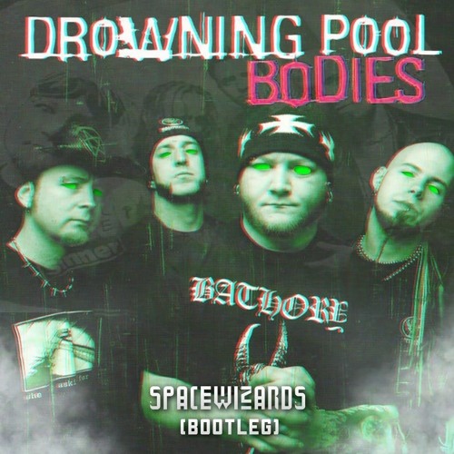 Drowning Pool - Bodies (Space Wizards Bootleg) [FREE DOWNLOAD] By.