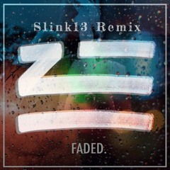 ZHU - Faded (Slink13 Remix) (Supported by TWIIG, ANG, Sunstars, Declain and more)