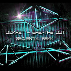 Dizkret - Breathe Out (Sequential Remix) [Free Download] link in description