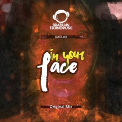 BTM049 - Gallax - In Your Face (Original Mix) Out 06/10