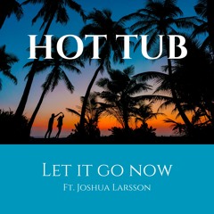 Let It Go Now (feat. Joshua Larsson)