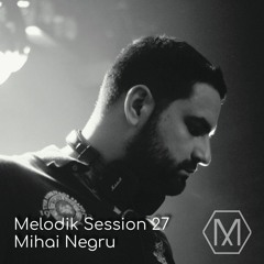 Melodik Session 27 - Mihai Negru