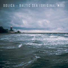 Dolica -  Baltic Sea (Original Mix)