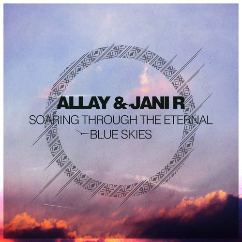 Allay & Jani R - Soaring Through The Eternal Blue Skies